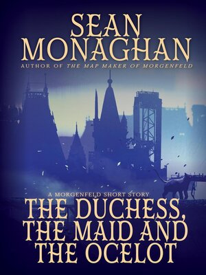 cover image of The Duchess, the Maid, and the Ocelot